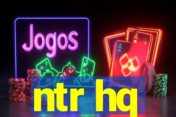 ntr hq